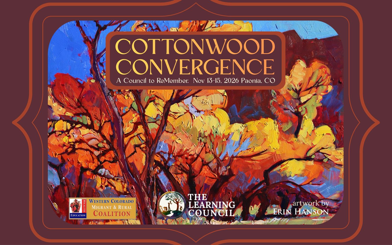 Flyer, 8 by 5 inches: Cottonwood Convergence. A Council to ReMember. Nov 13–15, 2026, Paonia, CO. Western Colorado Migrant & Rural Coalition and The Learning Council; artwork by Erin Hanson.